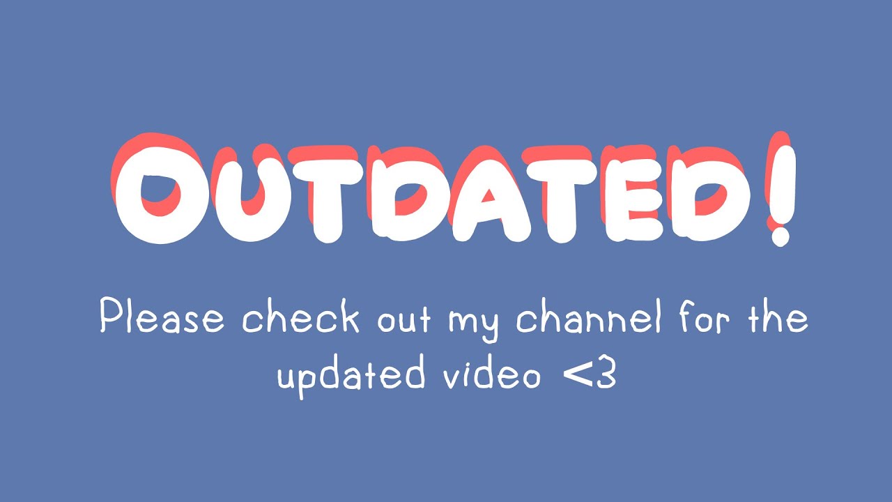 Youtube Outdated Message Updated video out (check channel)! | Outdated!!! - YouTube