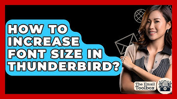 How To Increase Font Size In Thunderbird? - TheEmailToolbox.com