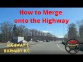 How to merge onto the Highway in BURNABY BC [HWY 1]