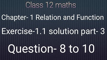 Class 12 maths chapter- 1 Relations and Functions:Exercise- 1.1 solution part- 3 Question 8 to 10