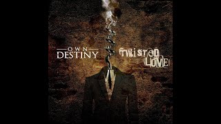 Own Destiny - Twisted Love