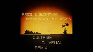 Pride & Slightman - Breakdown The Doors (Cultrise & Dj Velial Remix)