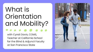 What is Orientation and Mobility?