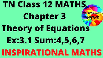 TN Class 12 Maths Chapter 3 (THEORY OF EQUATIONS) Exercise - 3.1 Sum : 4,5,6 and 7
