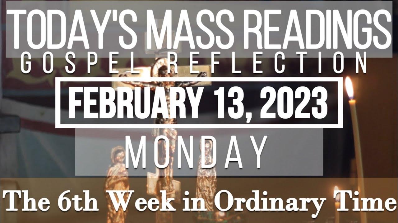 Today's Mass Readings February 13, 2023 Monday The 6th Week in