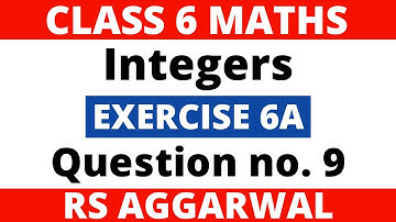 Exercise 6A Question no. 9। Class 6 Maths। Integers। RS Aggarwal