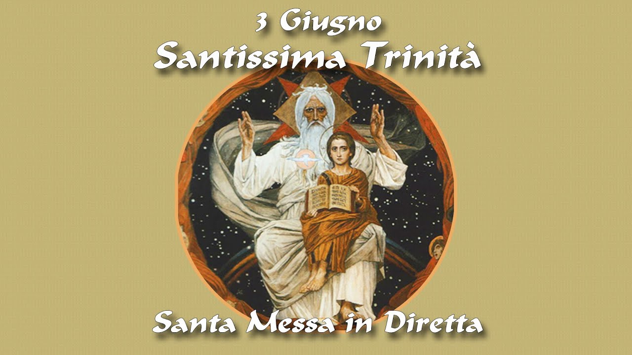 3 Giugno 2023 Festa della Santissima Trinità S. Messa festiva in diretta YouTube 3 Giugno 2023 Festa della Santissima Trinità S. Messa festiva in diretta YouTube