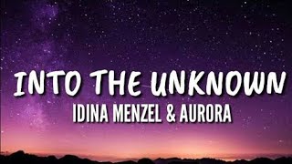 INTO THE UNKNOWN - IDINA MENZEL & AURORA (FROZEN 2) LYRICS