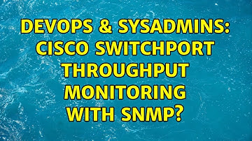 DevOps & SysAdmins: Cisco Switchport Throughput Monitoring with SNMP? (2 Solutions!!)