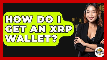 How Do I Get An XRP Wallet? - CryptoBasics360.com