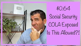 $0.64 - The Social Security COLA Exposed - I Can’t Believe This is Allowed