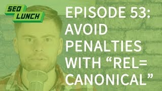Avoid a Google Penalty with the Rel=Canonical Attribute - SEO Lunch
