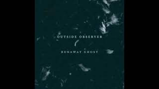 Outside Observer - Runaway Ghost - 2022