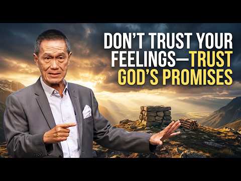 Don't Trust Your Feelings—Trust God's Promises 🔥 Peter Tan-Chi