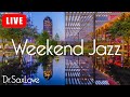 Weekend Jazz ❤️ Smooth Jazz Music for Having an Awesome Weekend!