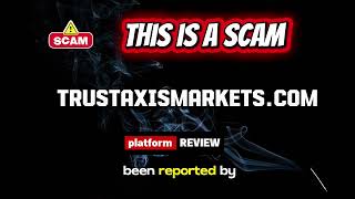 TrustAxisMarkets Review | trustaxismarkets.com Trading Platform Risk & User Concerns