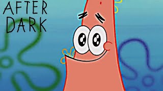 Patrick Star - After Dark Edit