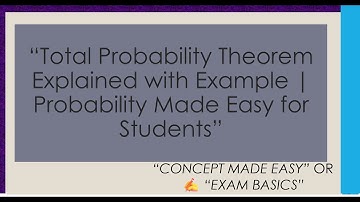 “Theorem of Total Probability | Definition, Formula, and Example”