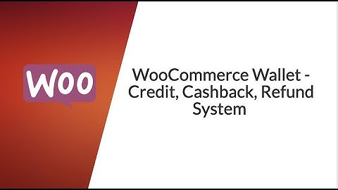 WooCommerce Wallet - Credit, Cashback, Refund System For WordPress Websites