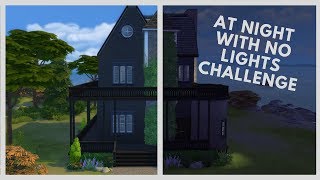 AT NIGHT WITH NO LIGHTS // The Sims 4: Build Challenge