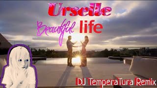 Urselle - Beautiful Life ( Dj Temperatura Remix) 💎🙋💕