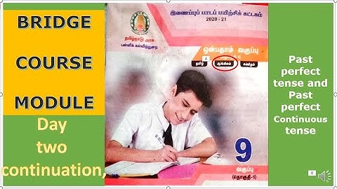 Day 2, Part II,   9th Standard English Bridge course module, Grammar, Tenses  in Tamil.