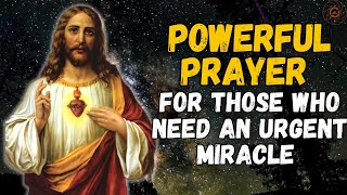 🛑 POWERFUL PRAYER FOR THOSE WHO NEED AN URGENT MIRACLE