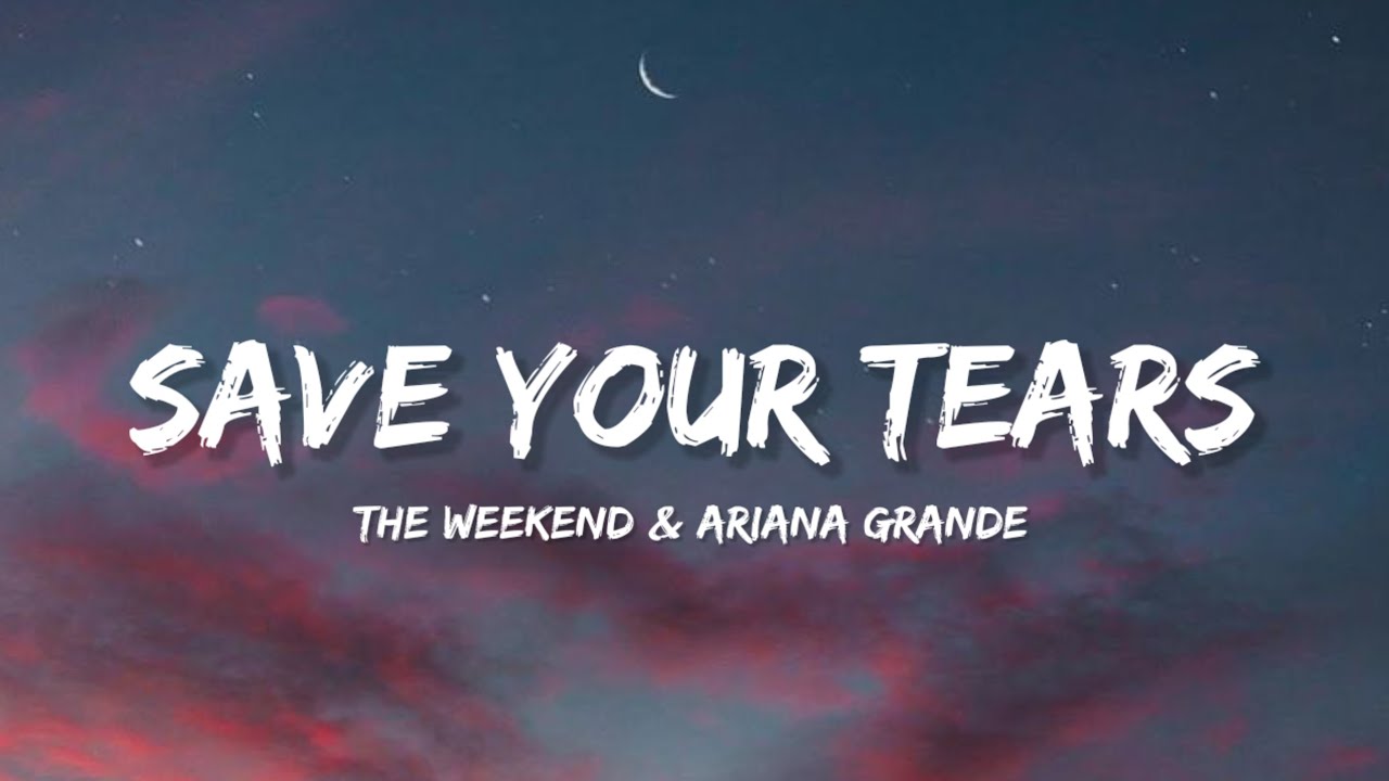 Save Your Tears - The Weekend & Ariana Grande (Lyrics) | Lyrical Bam ...