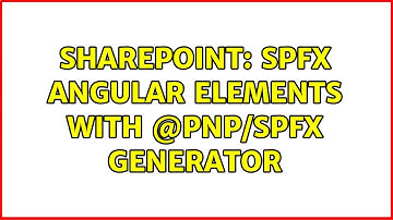 Sharepoint: SPFx Angular Elements with @pnp/spfx generator