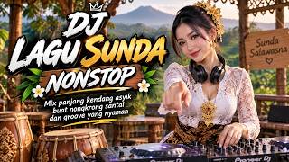 DJ Lagu Sunda Nonstop | Mix panjang kendang asyik buat nongkrong santai dan groove yang nyaman