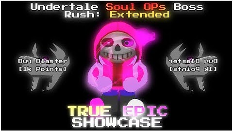TRUE EPIC SHOWCASE Soul OPs Boss Rush: Extended