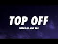 Warhol.SS & Ugly God - Top Off (Lyrics)