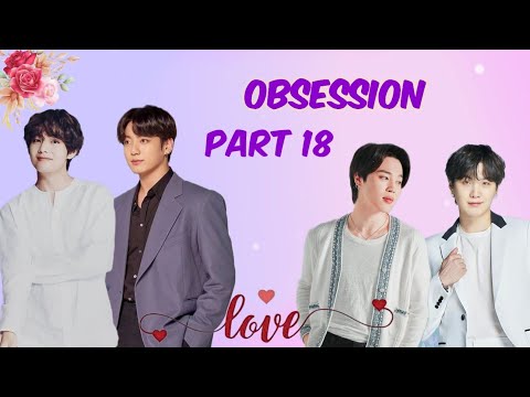 Obsession||💜part 18💜|| bts love story