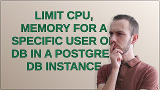 Celebrity Dba: Limit CPU, memory for a specific user or db in a postgres DB instance Wealth