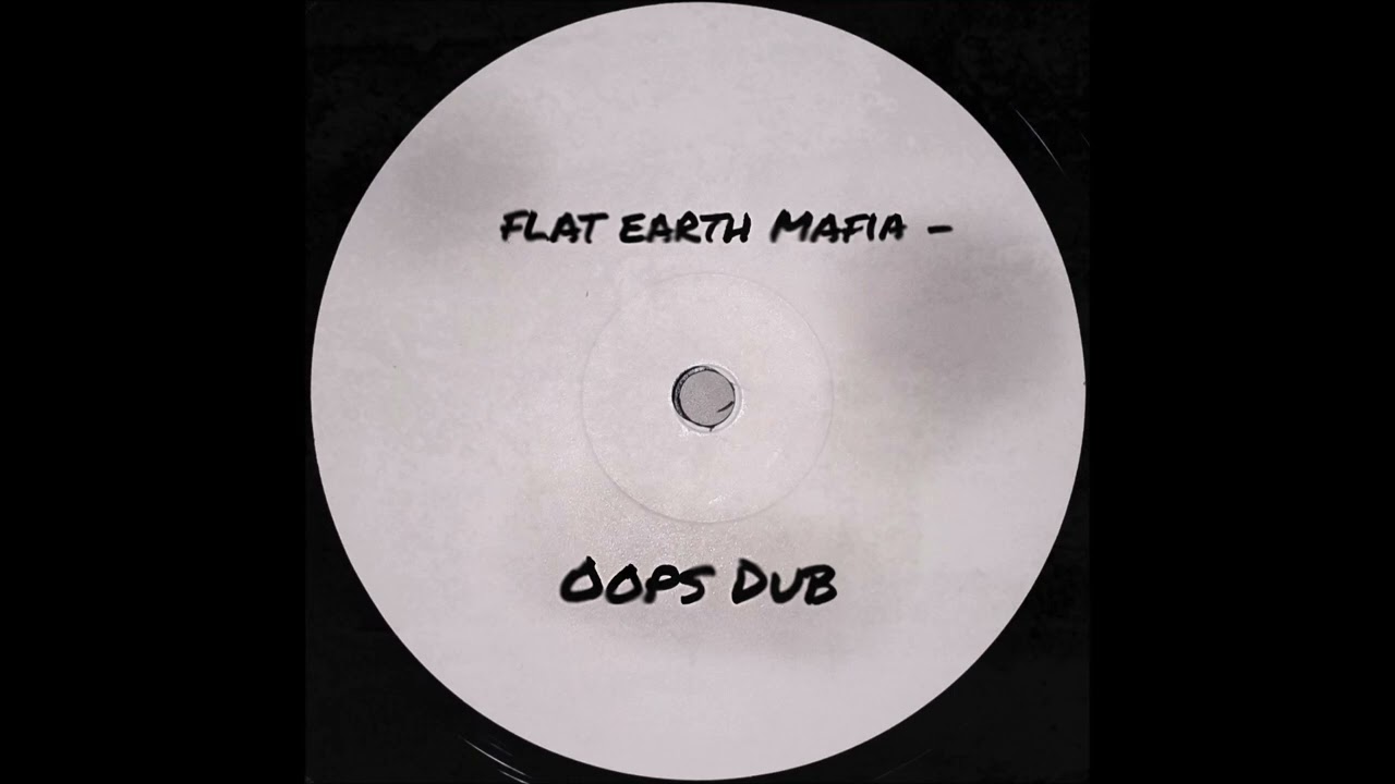 FLAT EARTH MAFIA - OOPS DUB