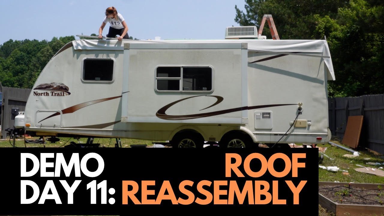 RV Water Damage Repair Demo Day 11 Roof Reassembly and Sealing YouTube