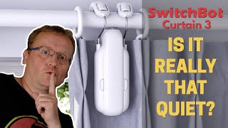 SwitchBot Curtain 3 - Is it really that quiet?