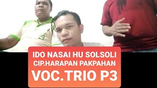 IDO NASAI HUSOLSOLI cip.Harapan pakpahan voc.TRIO P3