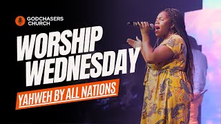 Yahweh By All Nations Worship Wednesday Godchasers