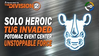 The Division 2 - TU6 - Solo Heroic - Potomac Event Center - Unstoppable Force