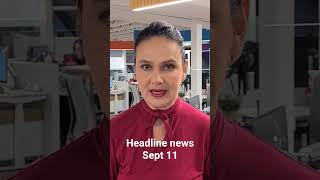 Headline News For September 11Th, 2025.