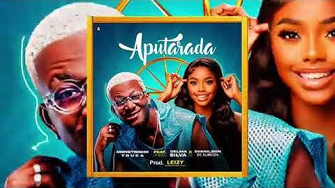 Monstrinho Truca Feat Delma Silva - Aputarada ( Official Video Music )
