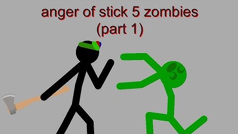 anger of stick 5 zombies (part 1)