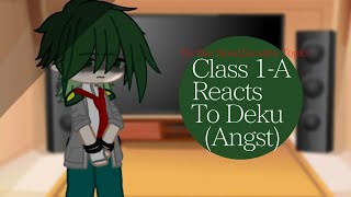 Class 1-A (Some) reacts to Deku angst || read desc before watching
