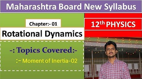 HSC Class 12 Physics || Rotational Dynamics || Moment of Inertia:-02 || By Chetan Sir