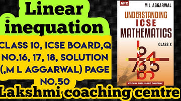 linear inequation, Ex 4, class 10, ICSE board, Q.no.16 ,17 ,& 18 , ML Aggarwal, solution