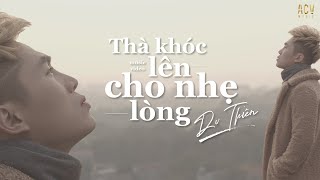 THÀ KHÓC LÊN CHO NHẸ LÒNG - DU THIÊN [OFFICIAL MUSIC VIDEO]