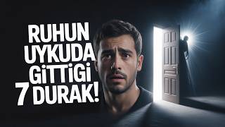 Bir Ruh Uyku Halinde Nereye Gider? Bilinmeyen 7 Durak