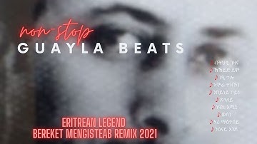 Bereket Mengisteab New Guayla Beats Remix Video 2021 Official