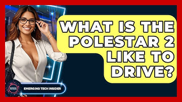 What Is The Polestar 2 Like To Drive? - Emerging Tech Insider